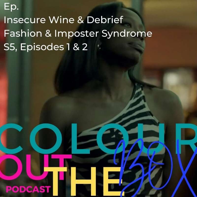 Read more about the article Insecure HBO: Fashion & Imposter Syndrome, S5 Episodes 1 & 2, Wine & Debrief