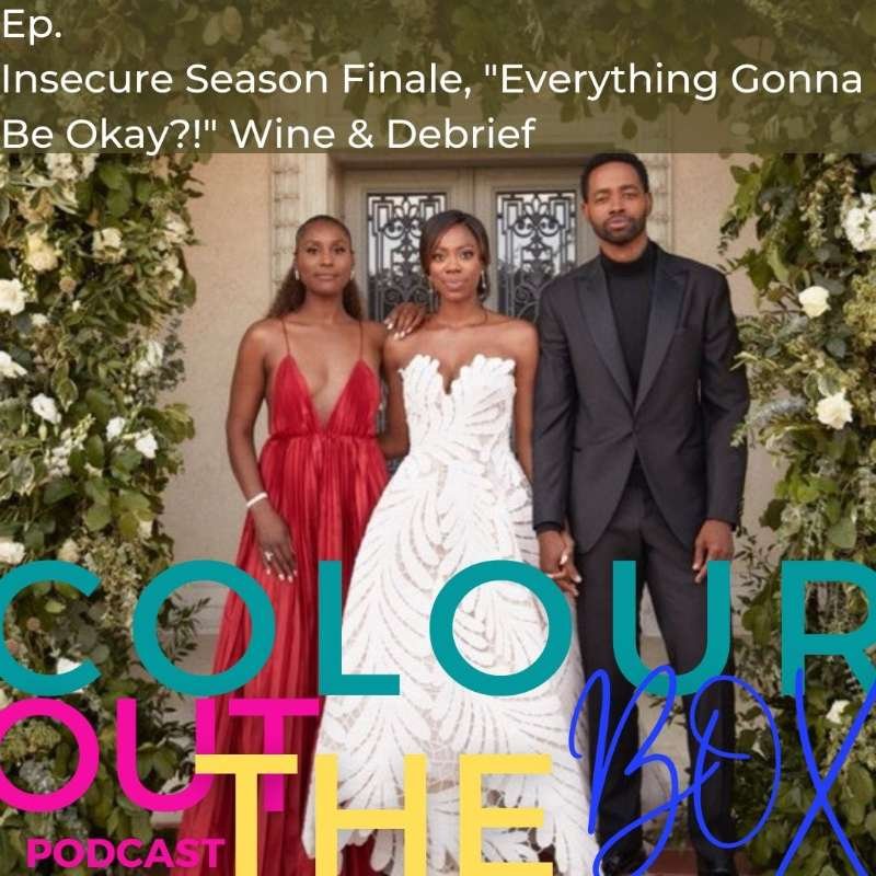 You are currently viewing Insecure HBO: Season Finale Review, “Everything Gonna Be Okay?!” Wine & Debrief